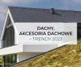 Dachy, akcesoria dachowe - trendy 2023