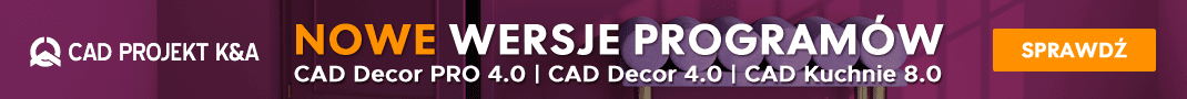 CAD PROJEKT - Nowe wersje programów CAD Decor PRO, CAD Decor, CAD Kuchnie