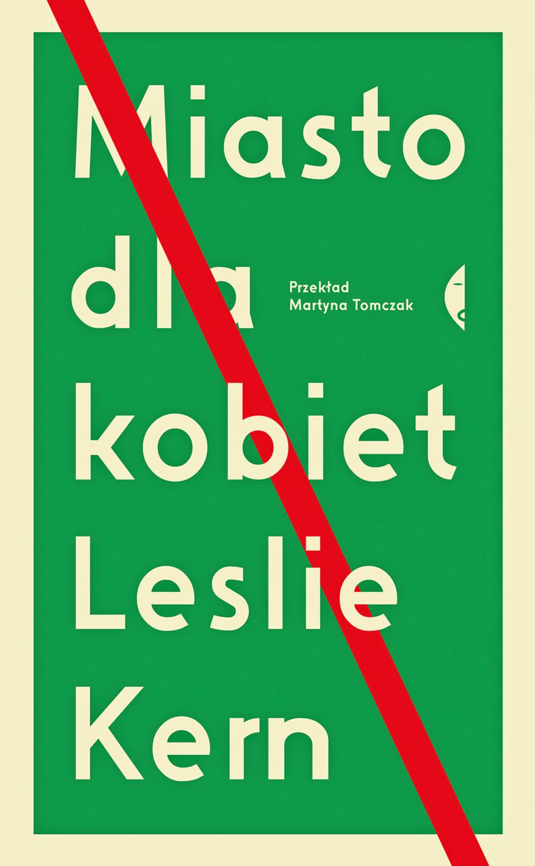 Leslie Kern „Miasto dla kobiet” - tłumaczenie: Martyna Tomczak, Wydawnictwo Czarne, Wołowiec 2023