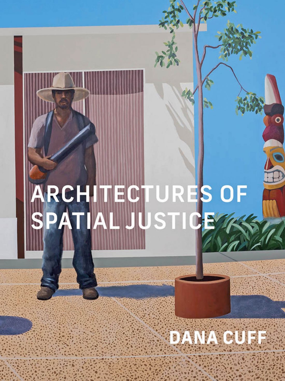Dana Cuff, „Architectures of Spatial Justice”, The MIT Press, Cambridge 2023