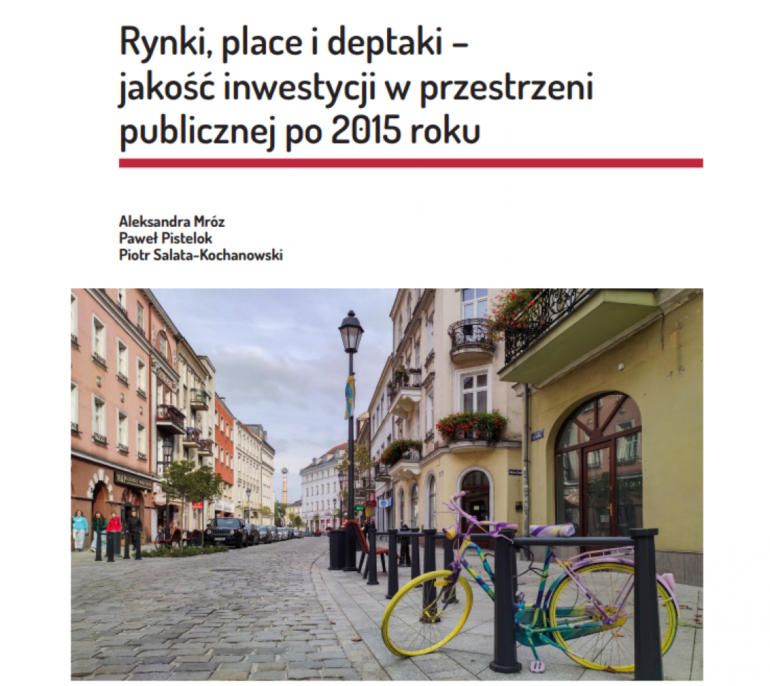 raport „Rynki, place i deptaki -jakość inwestycji w przestrzeni publicznej po 2015 roku” opracowany został przez zespół IRMiR