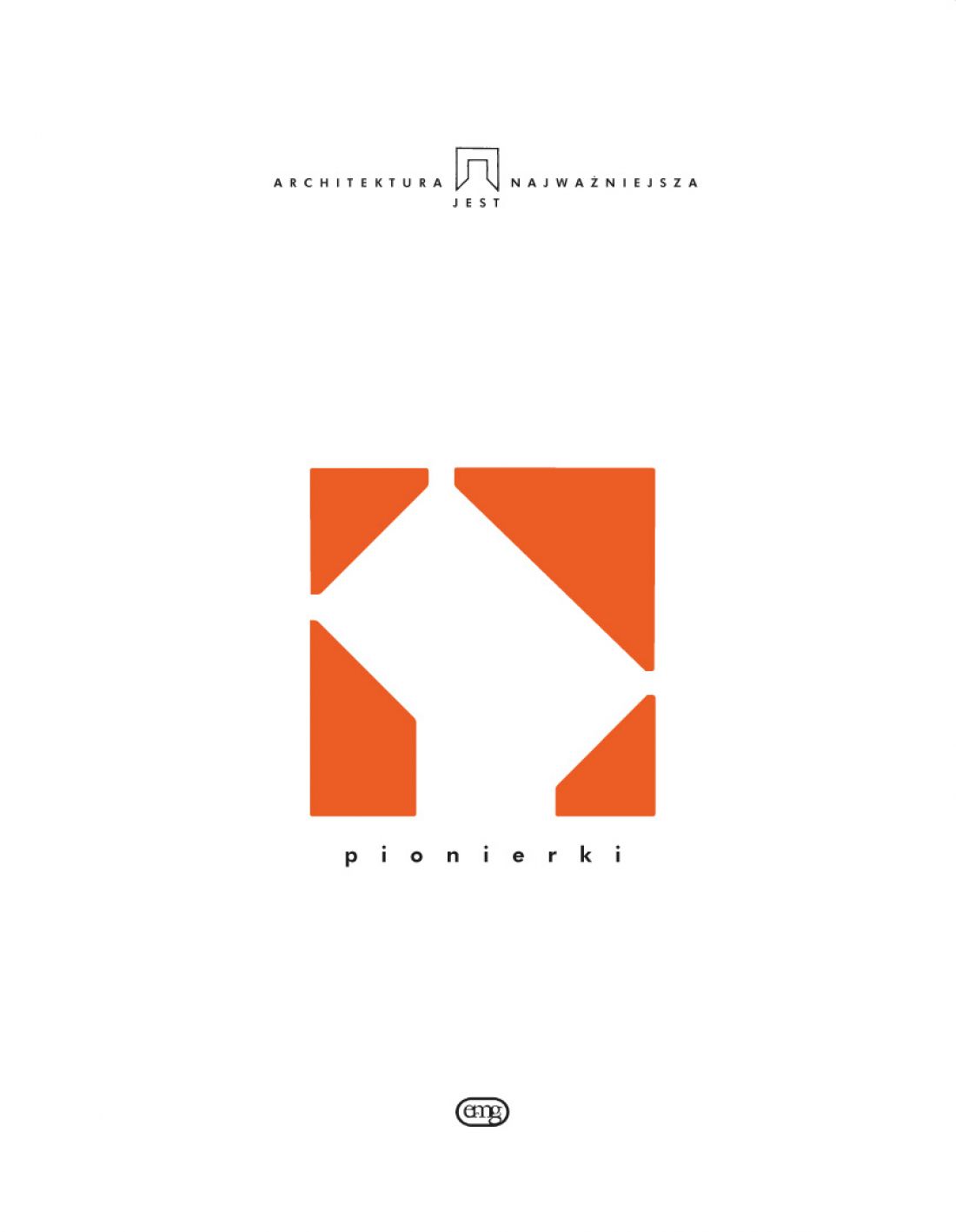 „Pionierki”, Hanna Faryna-Paszkiewicz, Grażyna Hryncewicz-Lamber, Marta Leśniakowska, Joanna Majczyk, Małgorzata Omilanowska, Grzegorz Piątek, Agnieszka Tomaszewicz, 2019, Wydawnictwo EMG