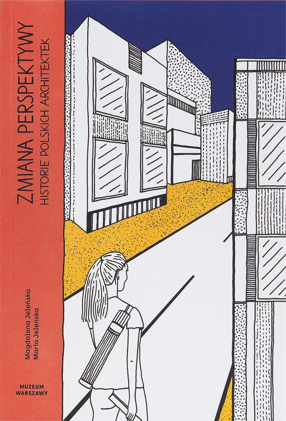 „Zmiana perspektywy. Historie polskich architektek”, Magdalena Jeleńska, Maria Jeleńska 2021, Muzeum Warszawy