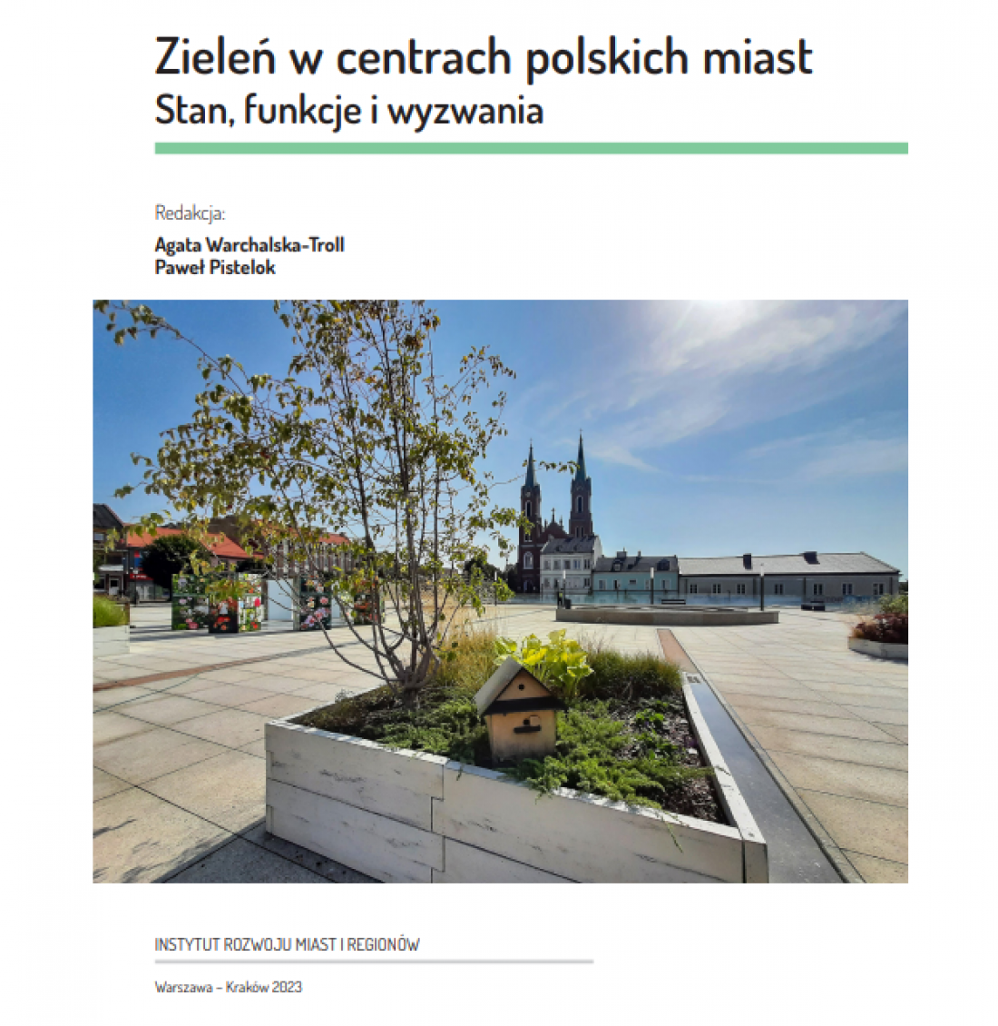 „Zieleń w centrach polskich miast. Stan, funkcje i wyzwania” wydanemu przez Obserwatorium Polityki Miejskiej IRMiR. 