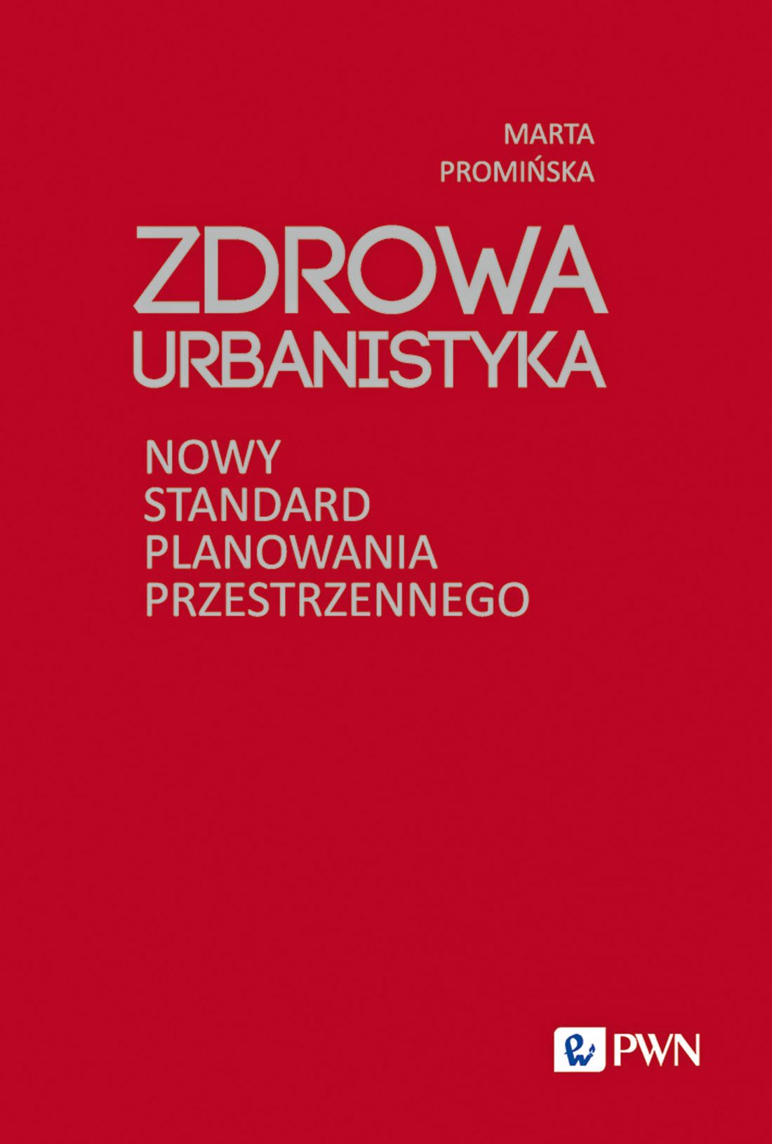 „Zdrowa urbanistyka.
Nowy standard planowania przestrzennego”