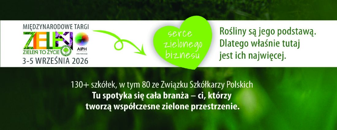 Targi Zieleń to Życie odbędą się pod hasłem „Serce Zielonego Biznesu”