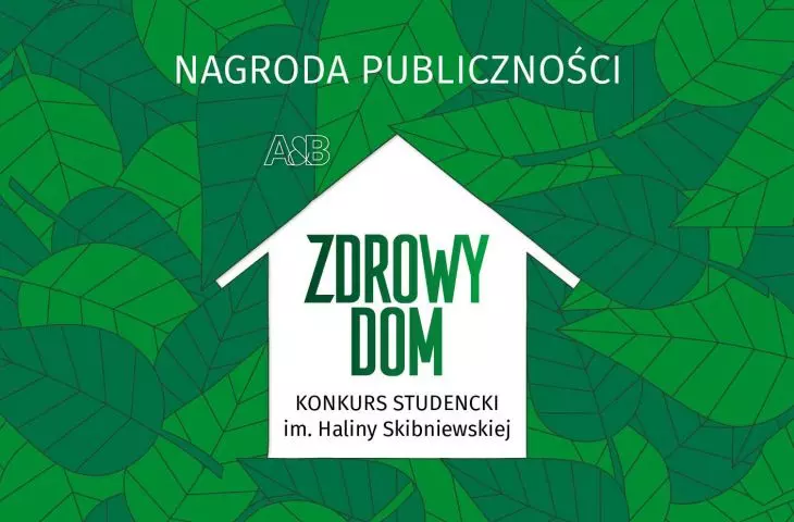 ZDROWY DOM – konkurs studencki im. Haliny Skibniewskiej. Głosowanie na Nagrodę Publiczności (do 13 lutego 2022 roku)