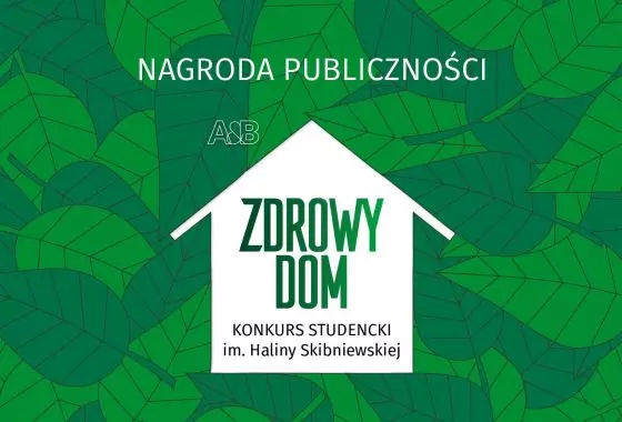 ZDROWY DOM – konkurs studencki im. Haliny Skibniewskiej. Głosowanie na Nagrodę Publiczności