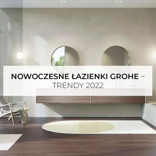GROHE modern bathrooms - trends 2022