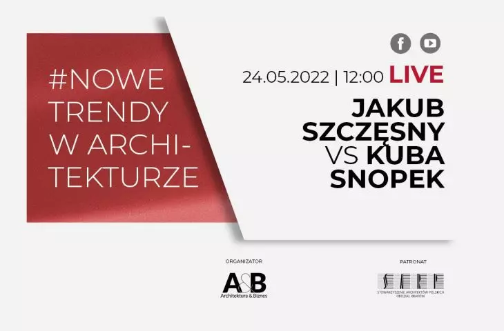 Kuba Snopek i Jakub Szczęsny gośćmi kolejnego spotkania w cyklu #NOWE TRENDY W ARCHITEKTURZE