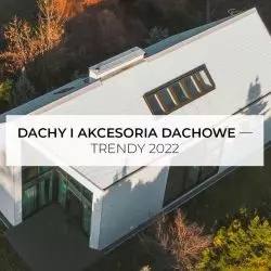 Dachy, akcesoria dachowe – trendy 2022