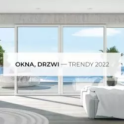 Okna, drzwi – trendy 2022