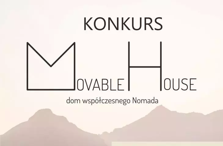 Konkurs „MOVABLE HOUSE – Dom Współczesnego Nomada”