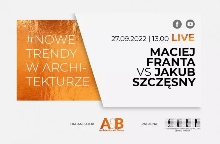 Maciej Franta i Jakub Szczęsny gośćmi trzeciego odcinka cyklu #NOWE TRENDY W ARCHITEKTURZE