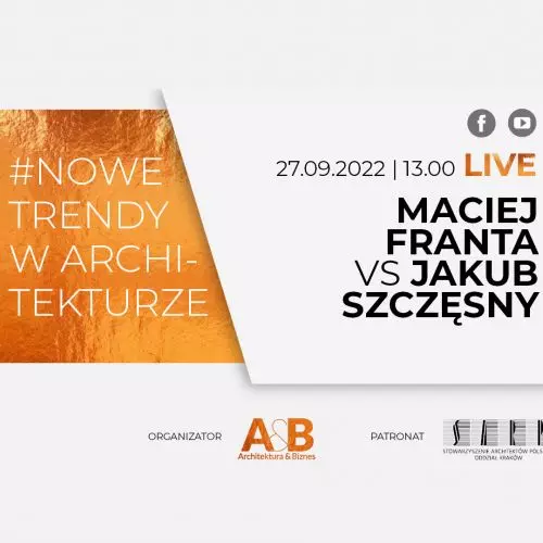 Maciej Franta and Jakub Szczęsny guests of the third episode of the series #NEW TRENDS IN ARCHITECTURE