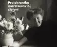 „Alina Scholtz. Projektantka warszawskiej zieleni” red.: Ewelina Solarek, Anna Wrońska, Muzeum Warszawy, Warszawa 2021