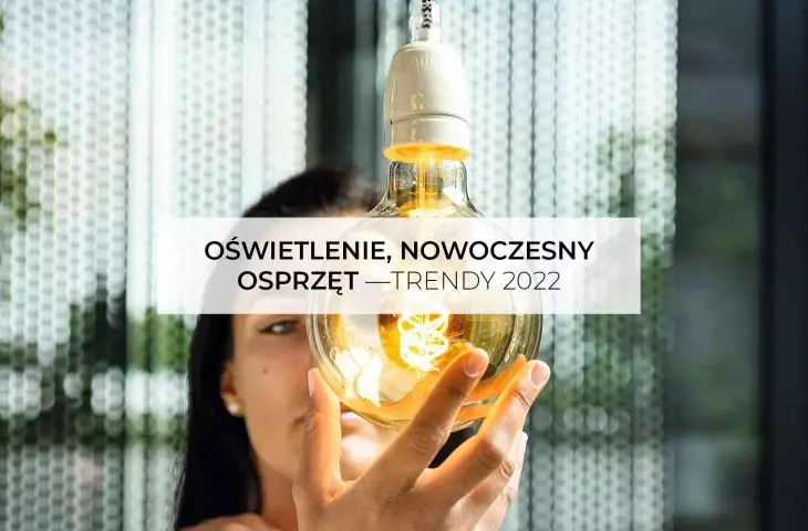 Modne oświetlenie, nowoczesny osprzęt – trendy 2022