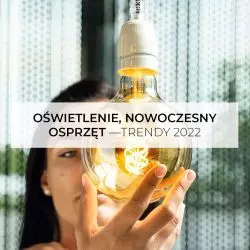 Modne oświetlenie, nowoczesny osprzęt – trendy 2022