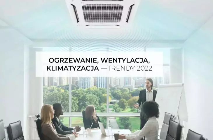 Air conditioning, ventilation, heating - technologies 2022