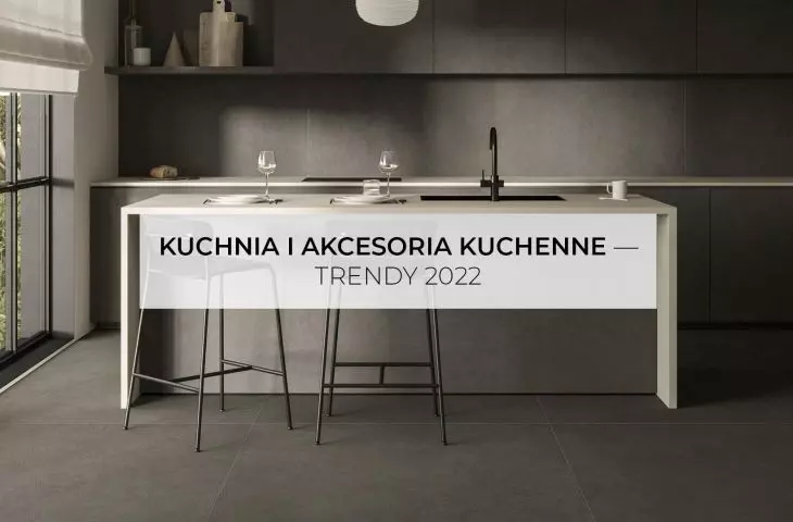 Kitchen and equipment - trends 2022