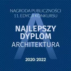 Wybierz Nagrodę Publiczności w konkursie „Najlepszy Dyplom ARCHITEKTURA”