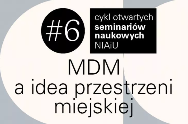 MDM a idea przestrzeni miejskiej | otwarte seminarium NIAiU #6