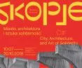 Skopje. Miasto, architektura i sztuka solidarności