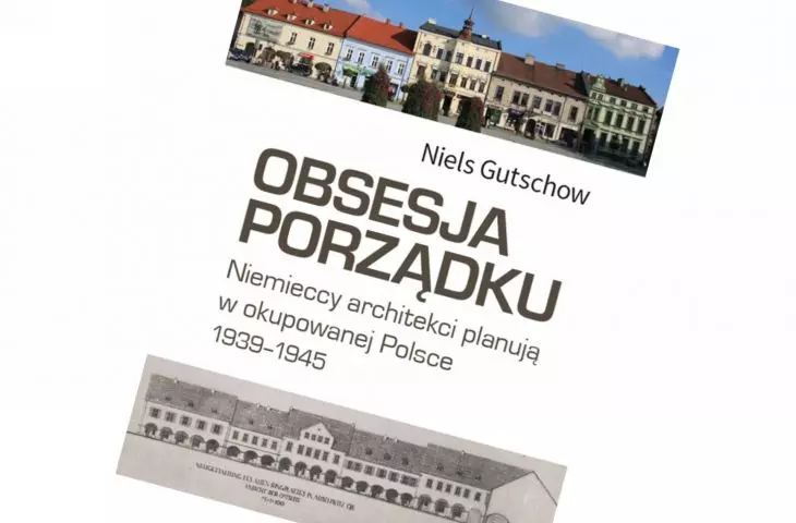 „Obsesja porządku” – jeszcze więcej o nazistowskiej architekturze w Polsce