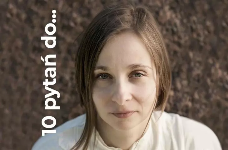 Maja Skibińska w cyklu 10 pytań do...