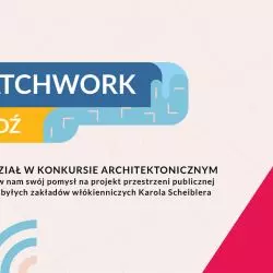 Konkurs architektoniczno‑urbanistyczny „Patchwork Łódź”