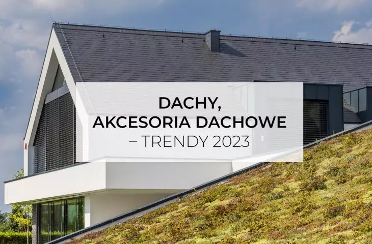 Dachy, akcesoria dachowe – trendy 2023