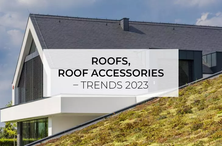 Roofs, roof accessories - trends 2023