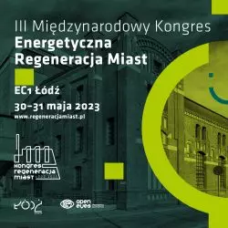 III Międzynarodowy Kongres Energetyczna Regeneracja Miast