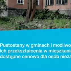raport Pustostany w gminach i możliwości ich przekształcenia w mieszkania dostępne cenowo dla osób niezamożnych