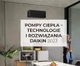 Pompy ciepła – technologie i rozwiązania Daikin 2023