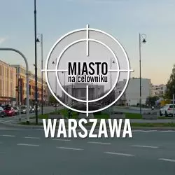 Miasto na celowniku — WARSZAWA