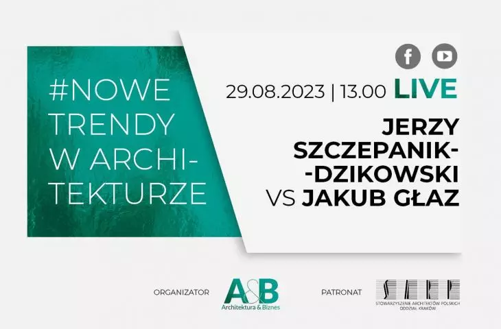 Jerzy Szczepanik-Dzikowski i Jakub Głaz w cyklu #NOWE TRENDY W ARCHITEKTURZE