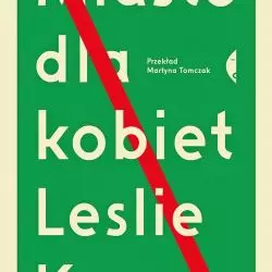 Leslie Kern „Miasto dla kobiet”