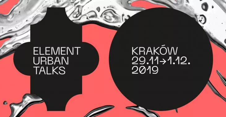 Element Urban Talks — Kraków, 29.11–1.12.2019 r.