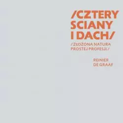 Reinier de Graaf, „Cztery ściany i dach. Złożona natura prostej profesji”