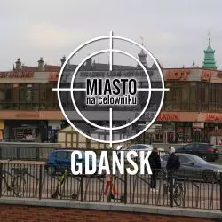 Miasto na celowniku — GDAŃSK