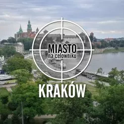 Miasto na celowniku — KRAKÓW