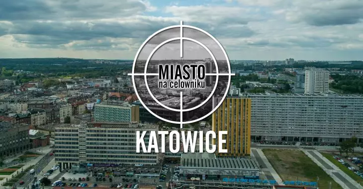 Miasto na celowniku — KATOWICE