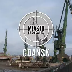 Miasto na celowniku — GDAŃSK