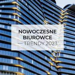 Nowoczesne biurowce – trendy 2023