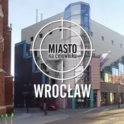 Miasto na celowniku — WROCŁAW
