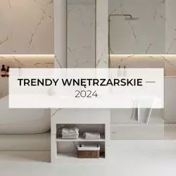 Trendy wnętrzarskie 2024