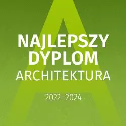 Konkurs Najlepszy Dyplom ARCHITEKTURA 2024