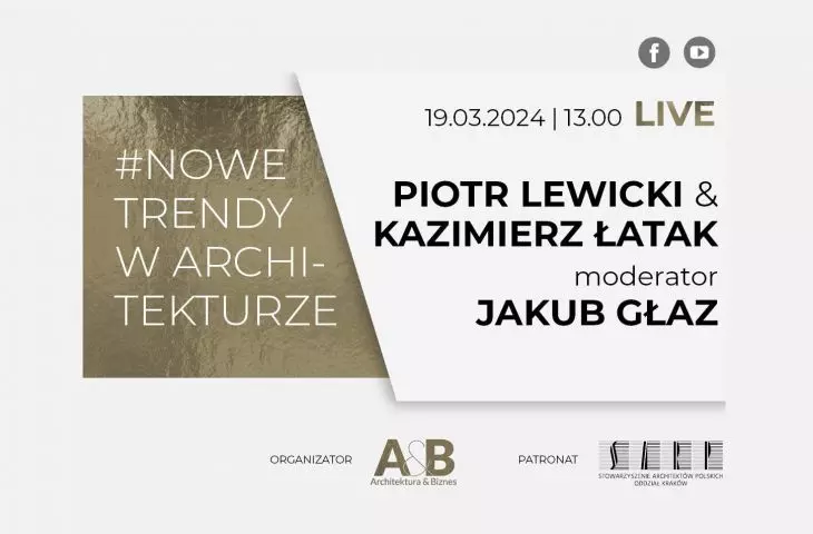 Kazimierz Łatak, Piotr Lewicki i Jakub Głaz w cyklu #NOWE TRENDY W ARCHITEKTURZE