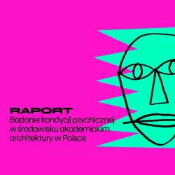 „Zawód na A” — badanie kondycji psychicznej w środowisku akademickim architektury